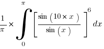 {1/pi}*int{0}{pi}{delim{[}{ {sin(10*x)}/{sin(x)} }{]}^{6}}dx